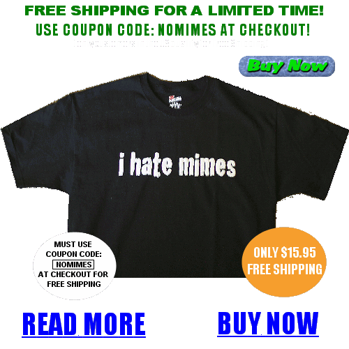 Free Shipping on the "i hate mimes" t-shirt with coupon code NOMIMES by ihateclowns.com